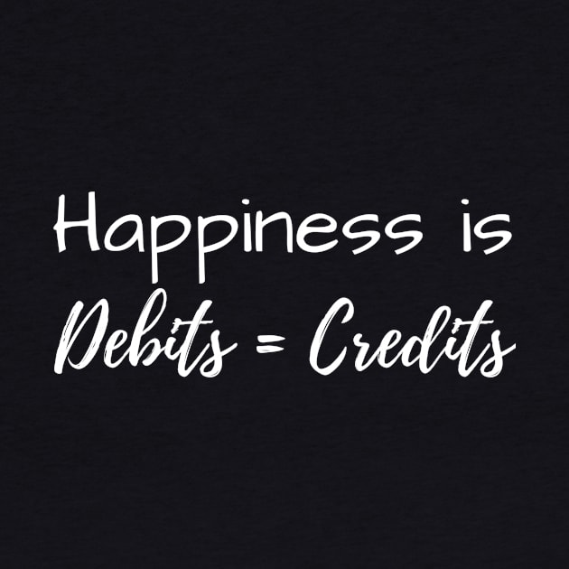 Happiness is Debits = Credits by Life of an Accountant